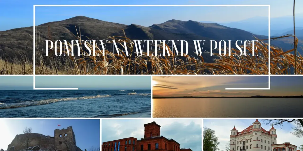 Pomysły na długi weekend w Polsce: góry, morze, jezioro, ruiny zamku, fabryka i pałac.