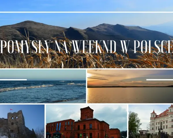 Pomysły na długi weekend w Polsce: góry, morze, jezioro, ruiny zamku, fabryka i pałac.