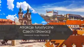 Praga i Bratysława: odkryj atrakcje turystyczne Czech i Słowacji. Zobacz gotyckie kościoły i zamki.
