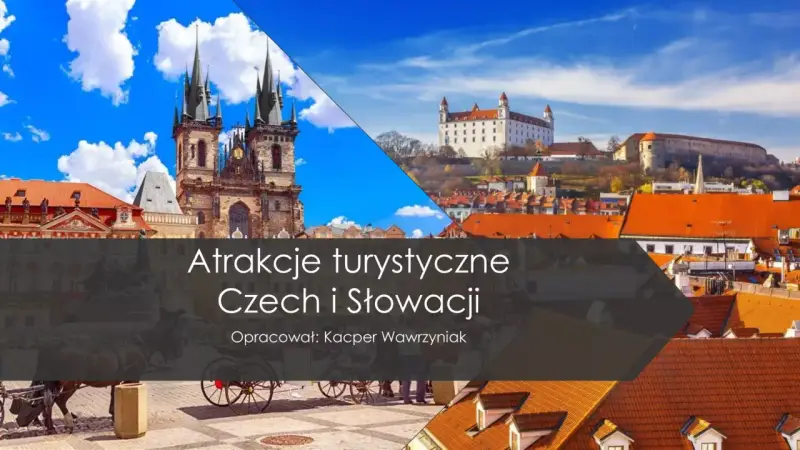 Praga i Bratysława: odkryj atrakcje turystyczne Czech i Słowacji. Zobacz gotyckie kościoły i zamki.